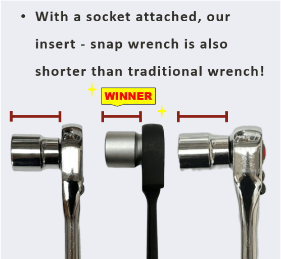 Insert snap wrench with socket attached is shorter than traditional wrench